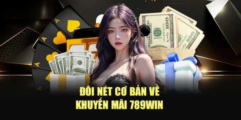 789win sở hữu nhiều ưu điểm về chương trình khuyến mại