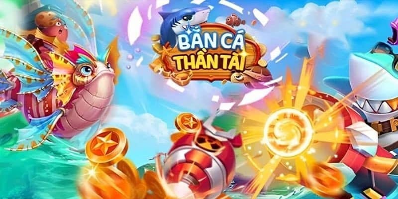 Bắn Cá Thần Tài - Tựa game có tỉ lệ nổ hũ cao