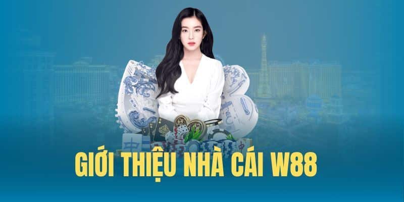 Tổng quan những điều cần biết về W88