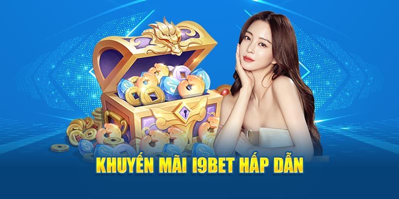 i9bet đặc biệt chú trọng đến các chương trình khuyến mãi